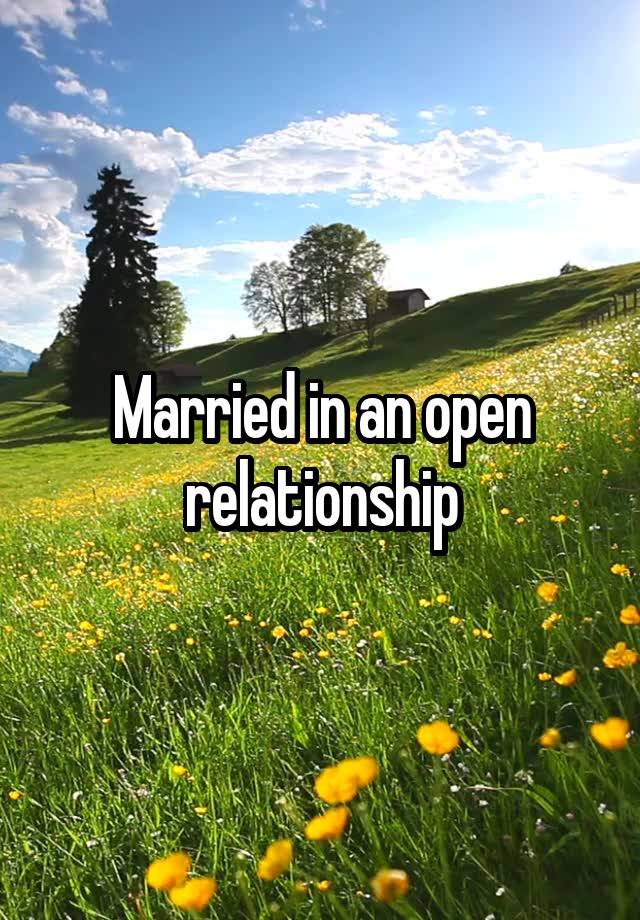 Married in an open relationship