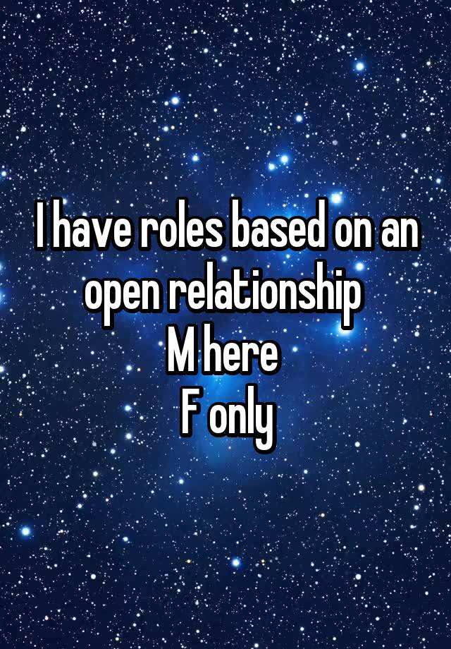 I have roles based on an open relationship 
M here 
F only