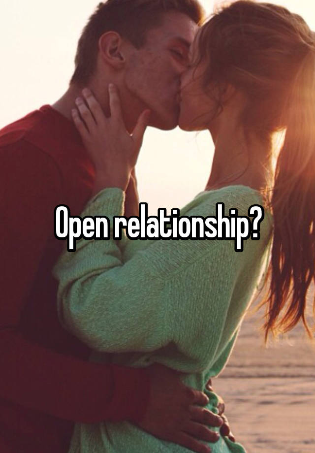 Open relationship?