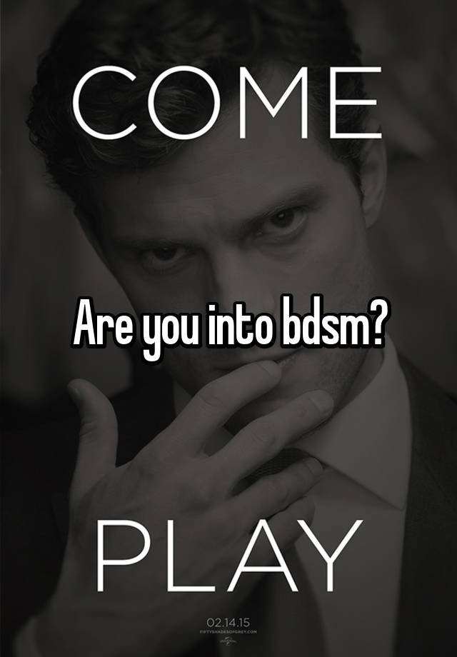 Are you into bdsm?