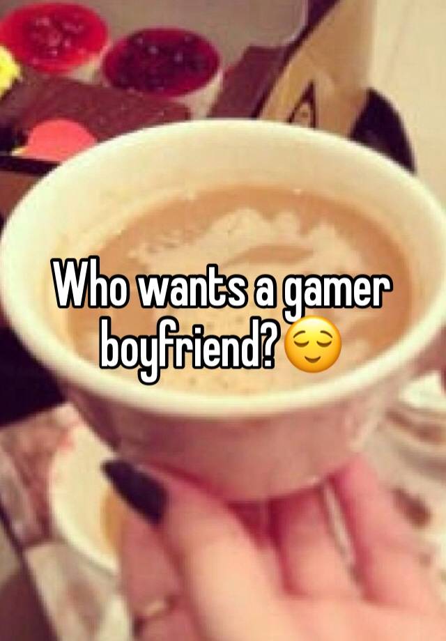 Who wants a gamer boyfriend?😌