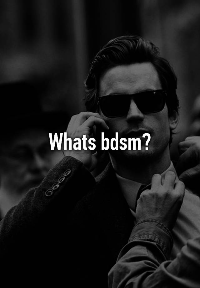 Whats bdsm?