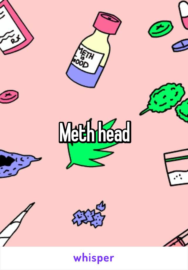 Meth head