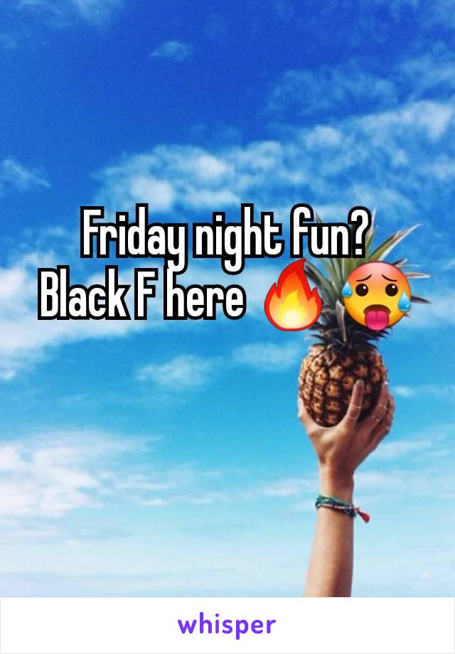 Friday night fun?
Black F here 🔥 🥵