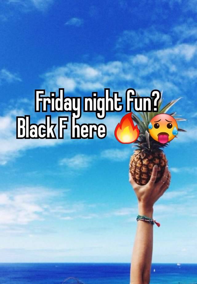 Friday night fun?
Black F here 🔥 🥵