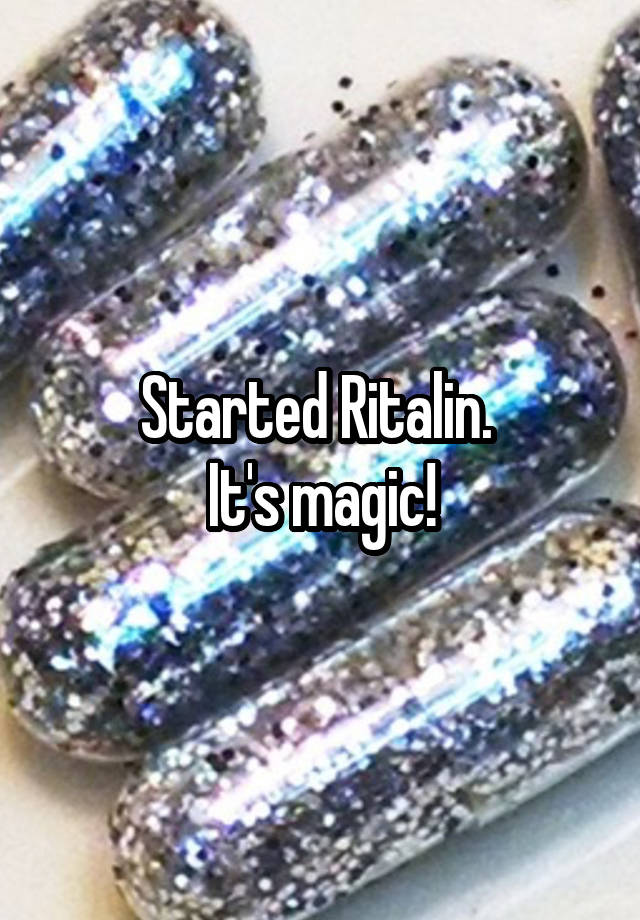 Started Ritalin. 
It's magic!