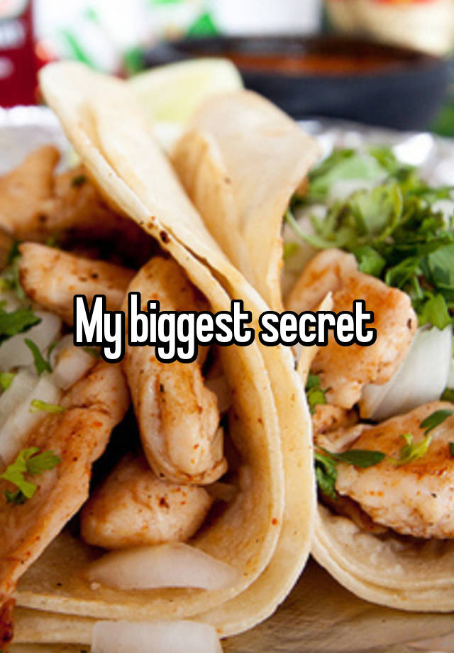 My biggest secret 