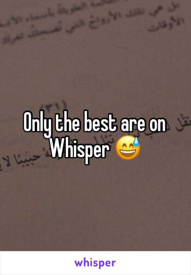 Only the best are on Whisper 😅