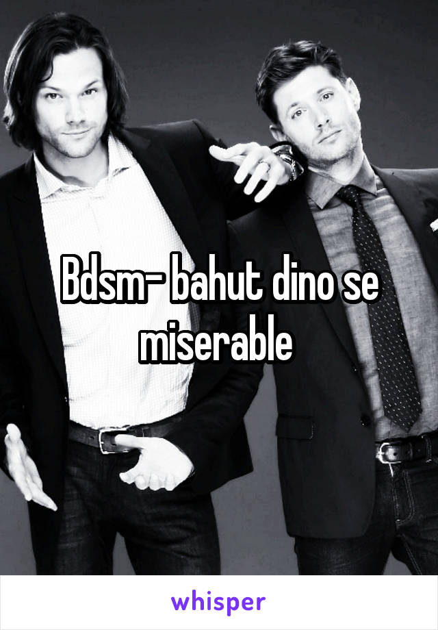 Bdsm- bahut dino se miserable 