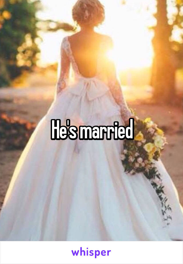  He's married