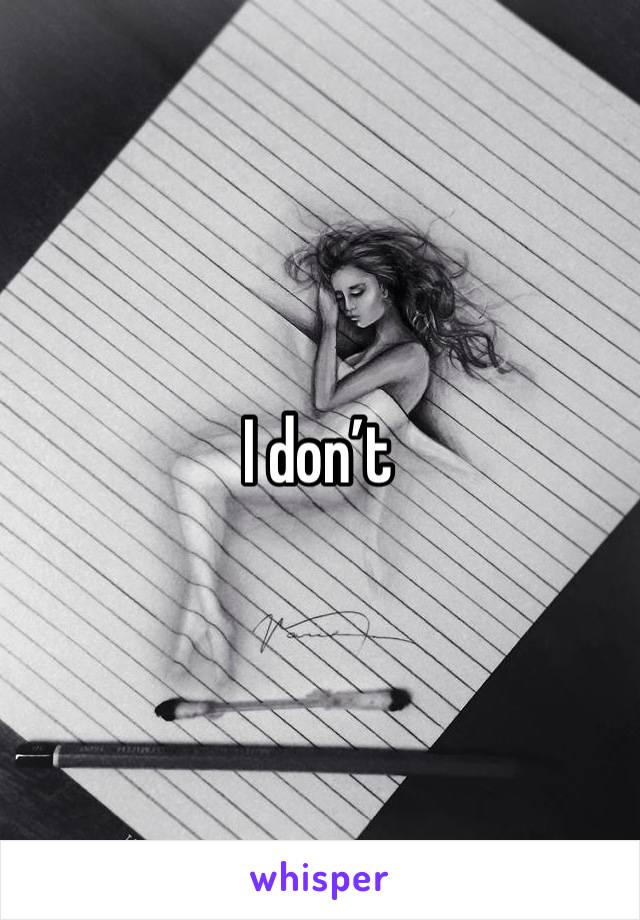 I don’t