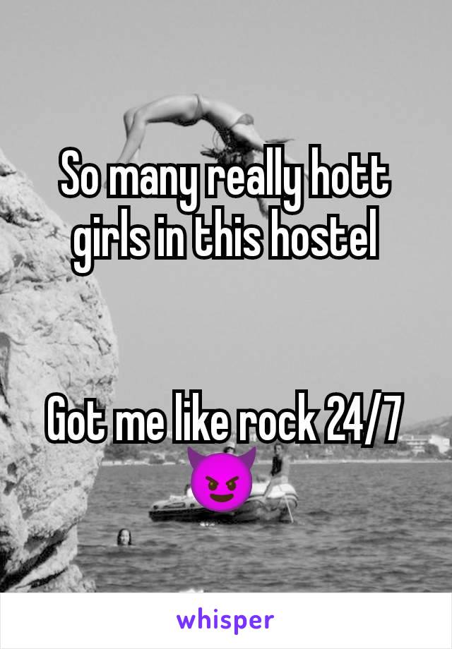 So many really hott girls in this hostel


Got me like rock 24/7😈 