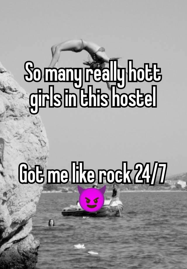 So many really hott girls in this hostel


Got me like rock 24/7😈 