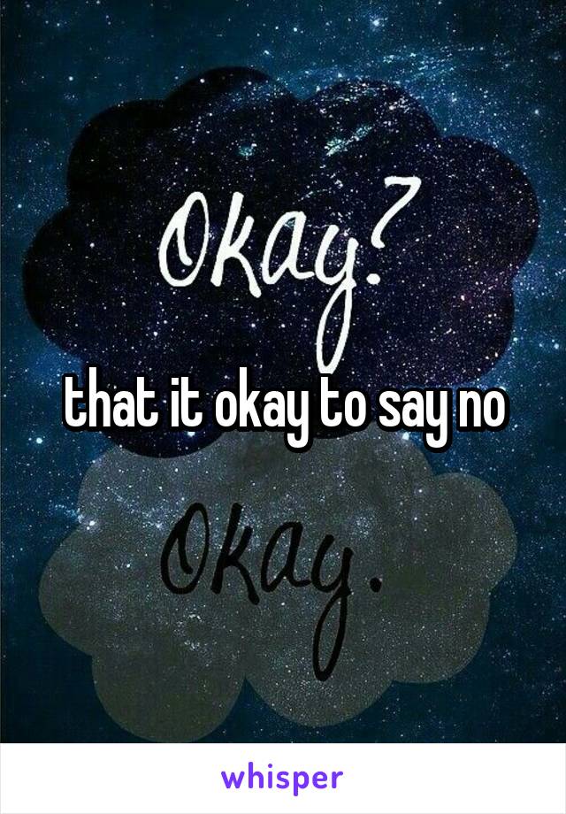 that it okay to say no