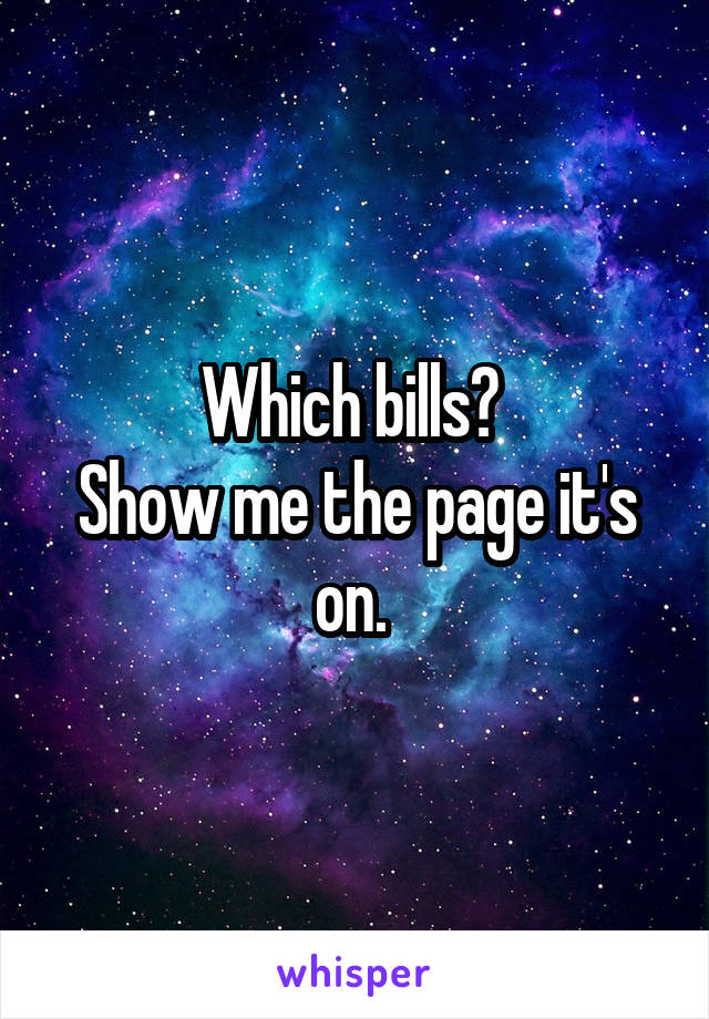 Which bills? 
Show me the page it's on. 