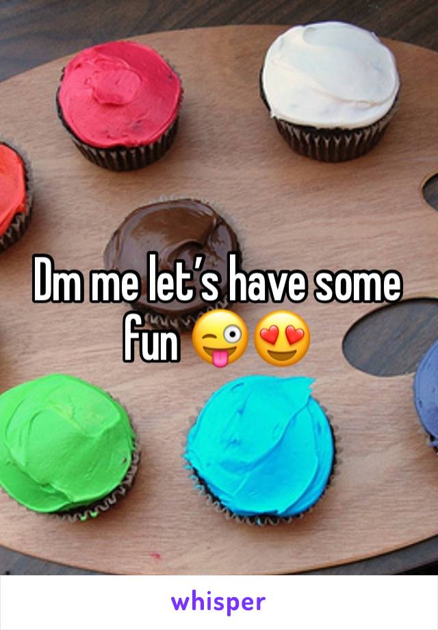 Dm me let’s have some fun 😜😍