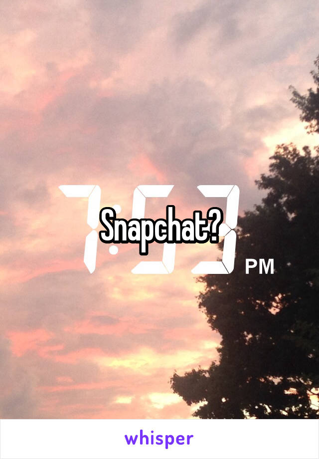 Snapchat?