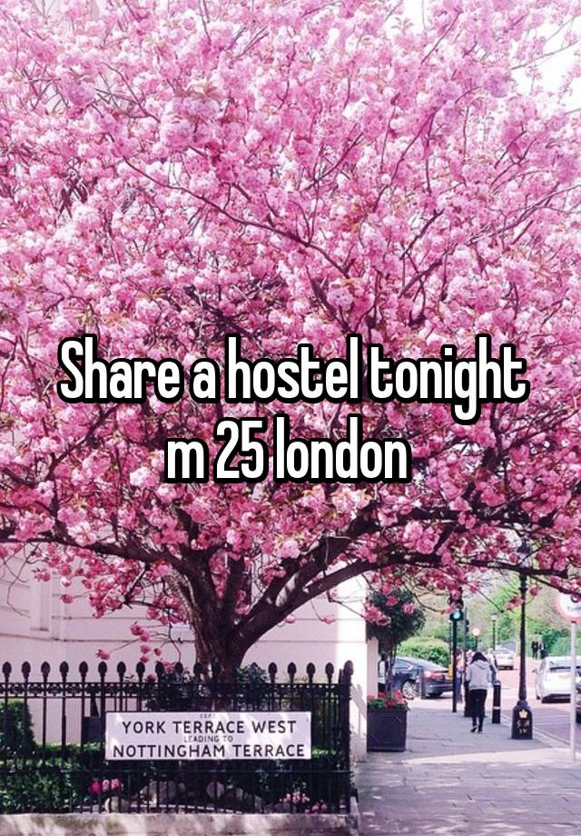 Share a hostel tonight m 25 london 