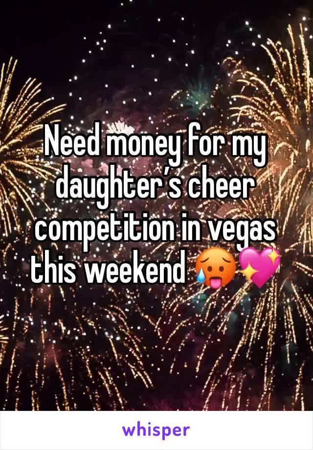 Need money for my daughter’s cheer competition in vegas this weekend 🥵💖