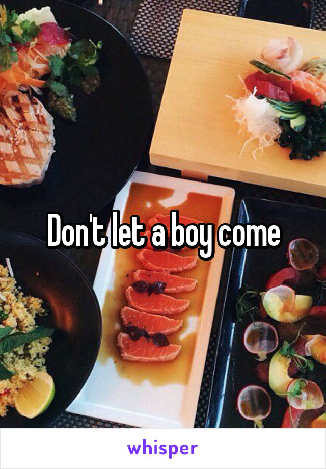 Don't let a boy come