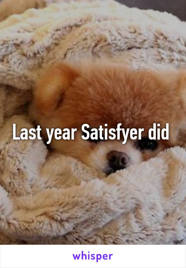 Last year Satisfyer did 