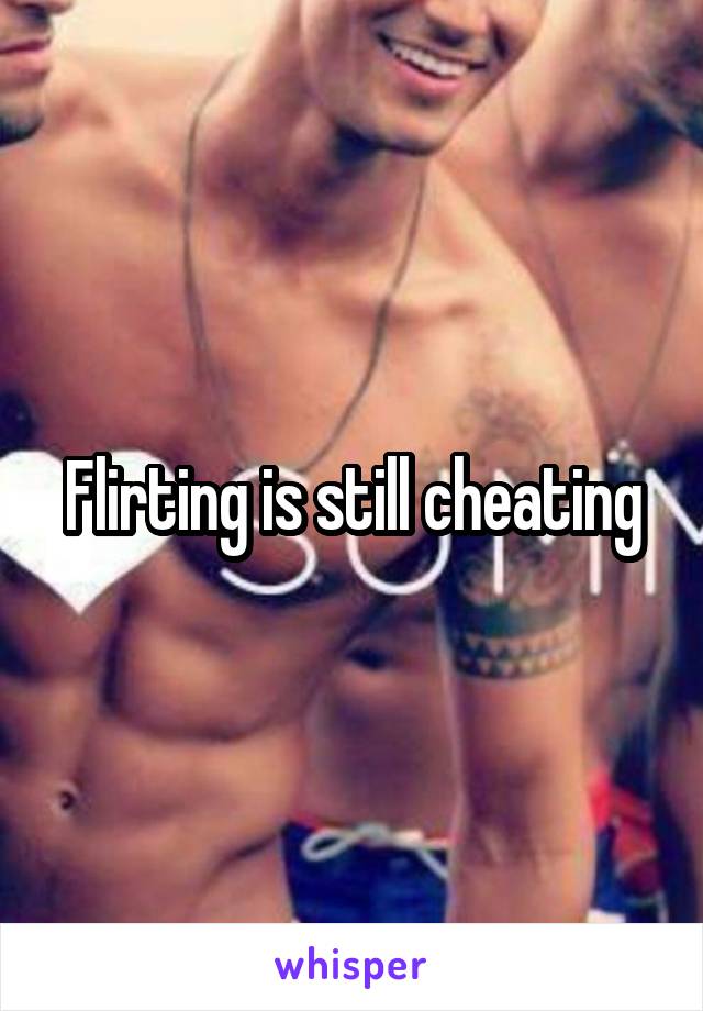 Flirting is still cheating