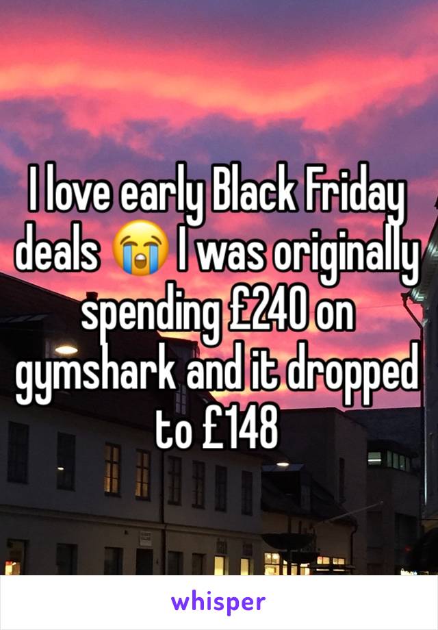 I love early Black Friday deals 😭 I was originally spending £240 on gymshark and it dropped to £148 