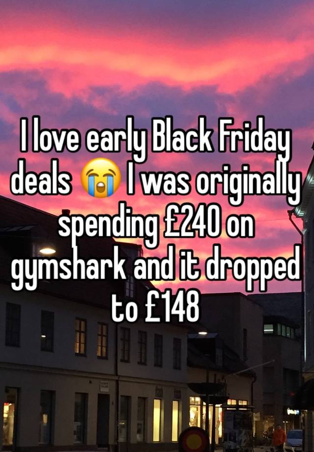 I love early Black Friday deals 😭 I was originally spending £240 on gymshark and it dropped to £148 