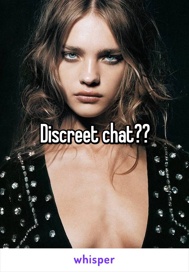 Discreet chat??