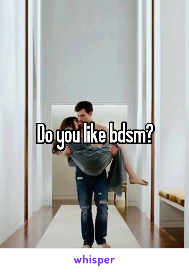 Do you like bdsm?