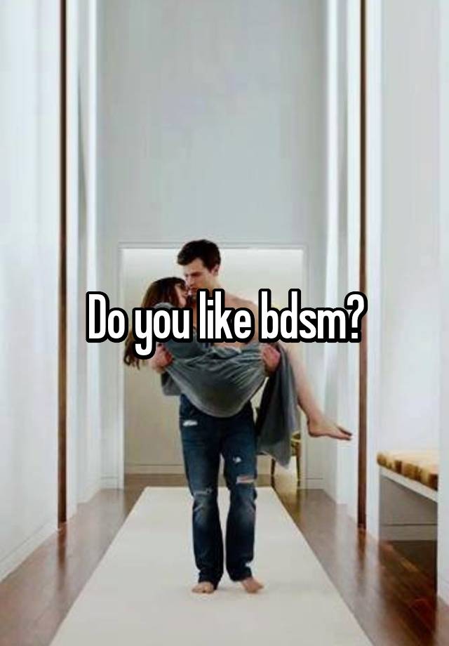 Do you like bdsm?