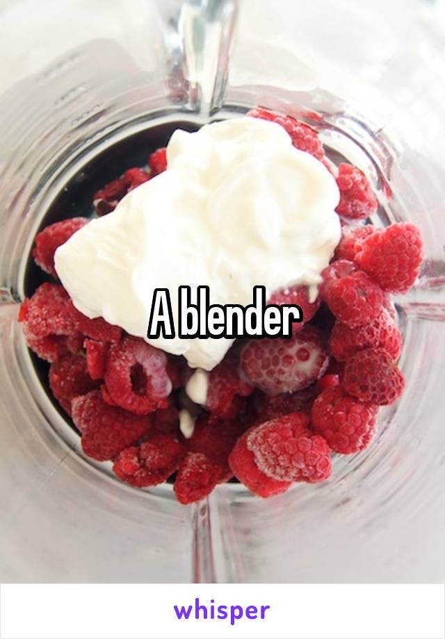 A blender