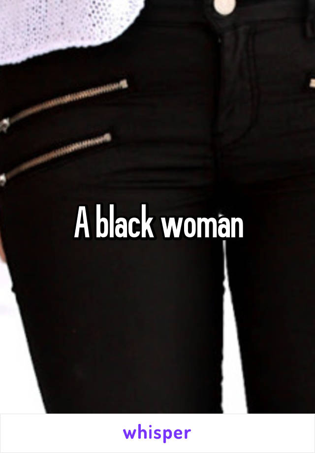 A black woman