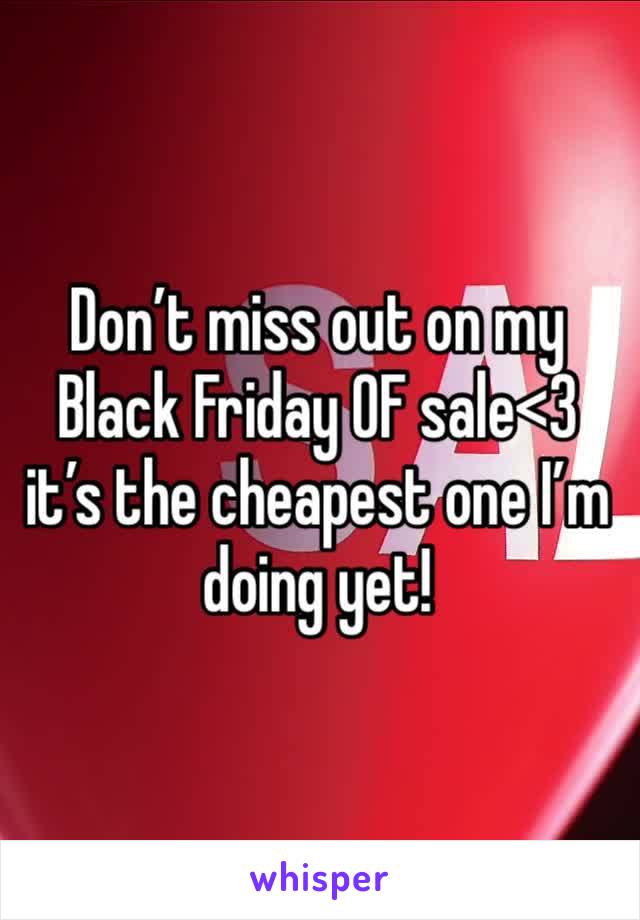 Don’t miss out on my Black Friday 0F sale<3 it’s the cheapest one I’m doing yet!