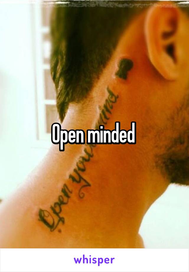 Open minded 