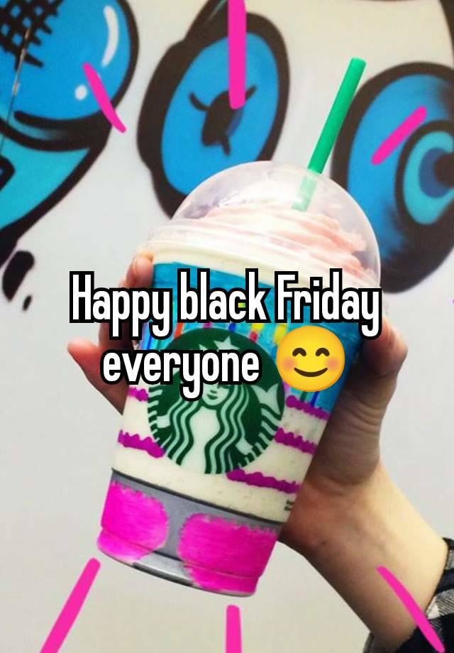 Happy black Friday everyone 😊