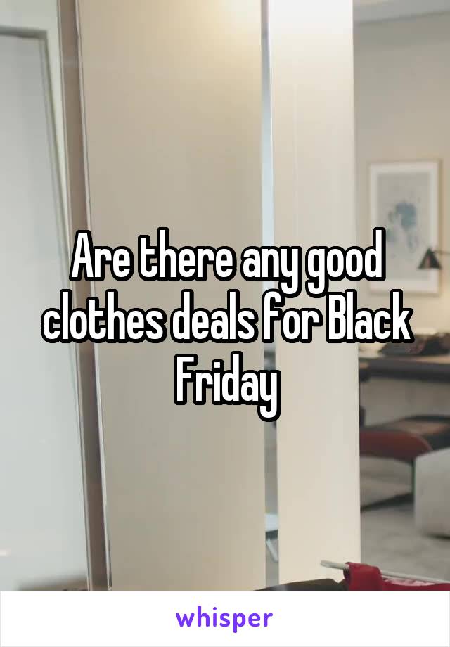 Are there any good clothes deals for Black Friday