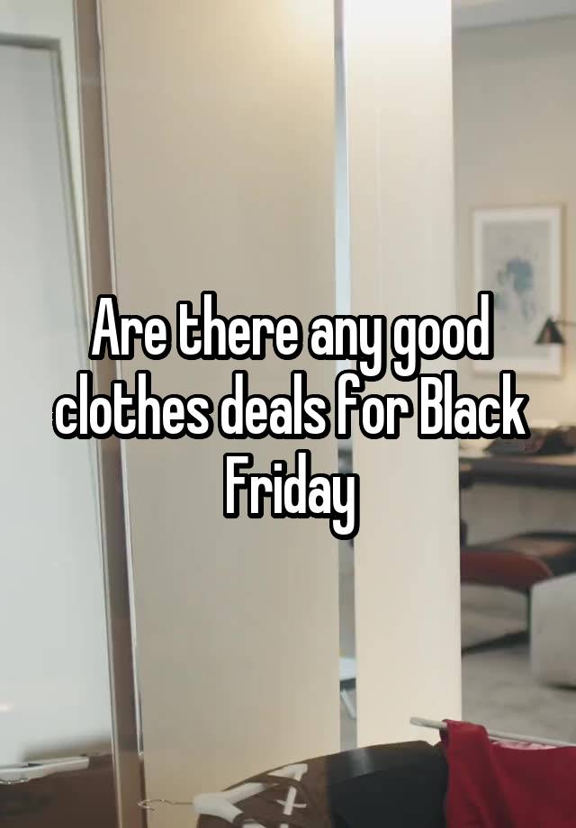 Are there any good clothes deals for Black Friday