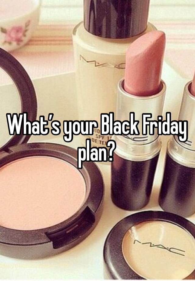 What’s your Black Friday plan?