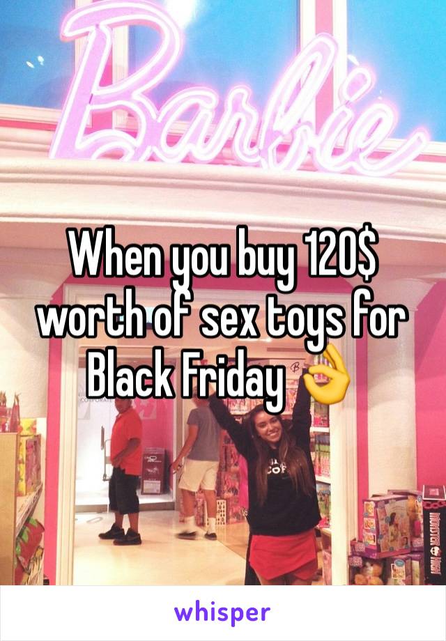 When you buy 120$ worth of sex toys for Black Friday 👌