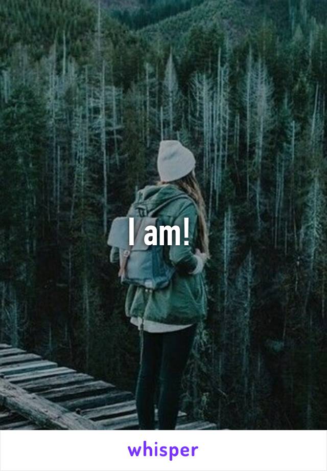 I am! 