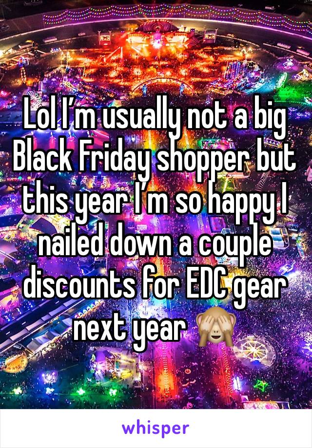 Lol I’m usually not a big Black Friday shopper but this year I’m so happy I nailed down a couple discounts for EDC gear next year 🙈