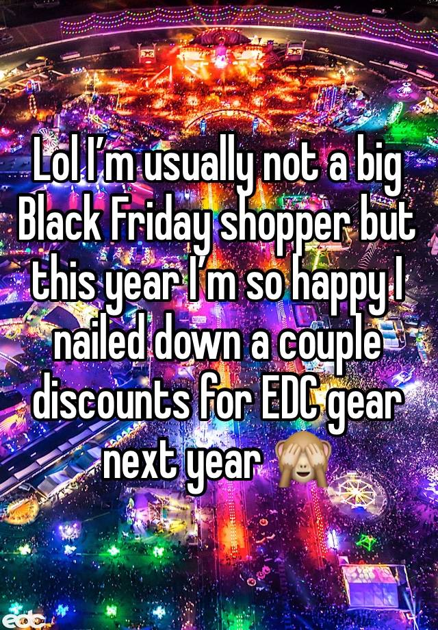 Lol I’m usually not a big Black Friday shopper but this year I’m so happy I nailed down a couple discounts for EDC gear next year 🙈