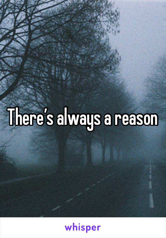 There’s always a reason 