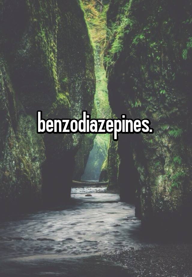 benzodiazepines. 
