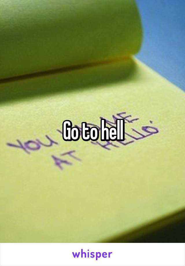 Go to hell