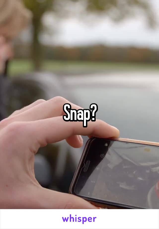 Snap?