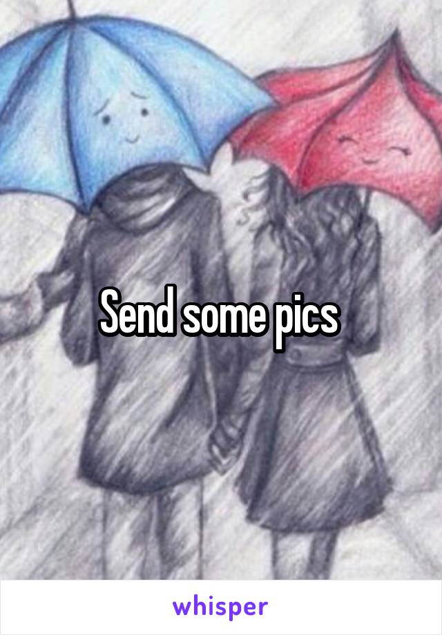 Send some pics 