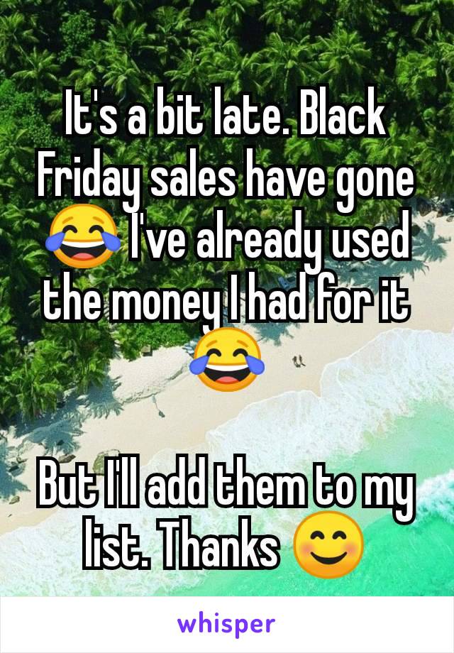 It's a bit late. Black Friday sales have gone 😂 I've already used the money I had for it 😂

But I'll add them to my list. Thanks 😊