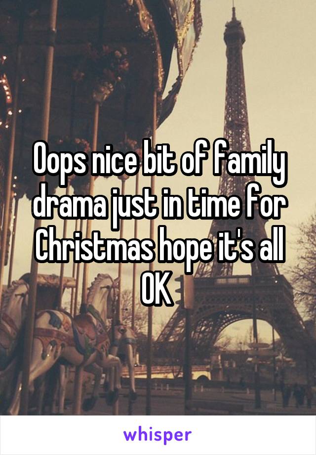 Oops nice bit of family drama just in time for Christmas hope it's all OK 